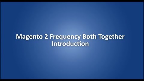 Introduction video of Magento 2 Frequently bought together extension