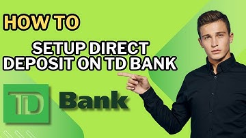 How to Setup Direct Deposit on TD Bank !