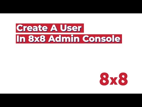 Create User in 8x8 Admin Console