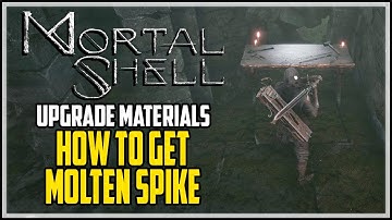Mortal Shell Molten Spike Location Upgrade Material