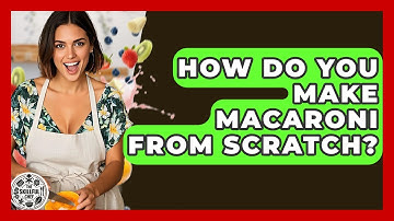 How Do You Make Macaroni From Scratch? - The Skillful Chef
