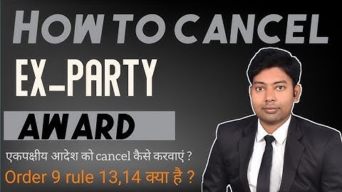 Ex Parte Order, Setting Aside Ex-Parte Order, Order 9 Rule 13 and 14 CPC.