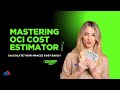 Mastering OCI Cost Estimator | Calculate your Cloud Cost Easily