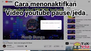 Cara menonaktifkan video YouTube jeda/pause sendiri