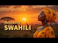 Feel The Peace Relaxing Swahili Melodies For Inner Calm
