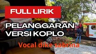 [Full Lirik] Pelanggaran versi koplo vocal dike sabrina