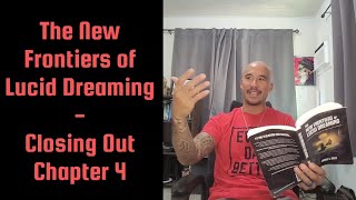 The New Frontiers of Lucid Dreaming - Closing Out Chapter 4