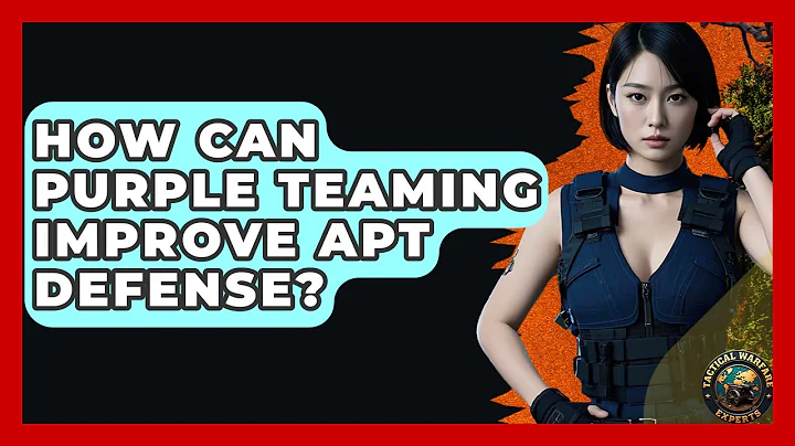 How Can Purple Teaming Improve APT Defense? - Tactical Warfare Experts
