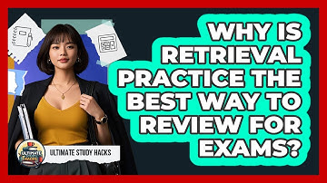 Why Is Retrieval Practice The Best Way To Review For Exams? - Ultimate Study Hacks