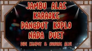 JAMBU ALAS-Karaoke dangdut koplo-Duet[DIDI KEMPOT & NUNUNG ALVI]-Lirik Berjalan