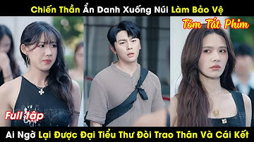 Chiến Thần Ẩn Danh Xuống Núi Làm Bảo Vệ, Ai Ngờ Được Tam Đại Tiểu Thư Đòi Trao Thân Và Cái Kết