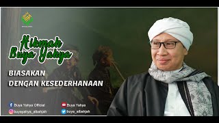 Biasakan dengan Kesederhanaan - Hikmah Buya Yahya