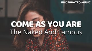 The Naked And Famous - Come As You Are (Lyrics)