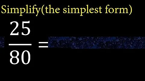Simplify 25/80 and reduce to the simplest form