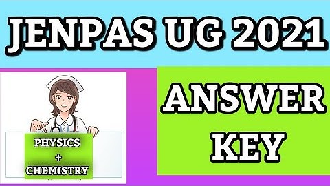 JENPAS UG 2021 ANSWER KEY|PHYSICS AND CHEMISTRY ANSWER KEY|#WBJEE_JENPAS