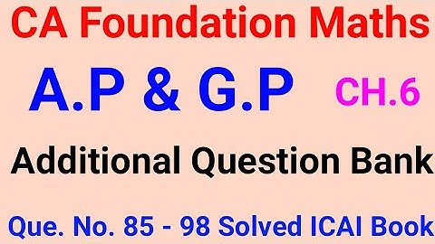 A.P & G.P Additional Question Bank/ CA Foundation Maths/ Sequence and Series Chapter 6