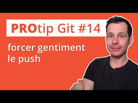 Protip Git #14 : forcer gentiment le push