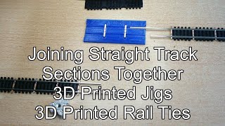 Joining Straight Track Built With 3D Printed Jigs and 3D Printed Rail Ties Running 3D Printed Trains