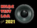 Nhạc Test Loa NEW 2021 Bass Treble Cự Hay | NhacTestLoaChuan