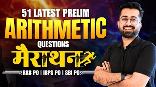 51 Latest Prelim ARITHMETIC Questions 🔥 || RRB PO || IBPS PO || SBI PO || Quant by Aashish Arora