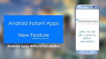 Android Instant Apps are LIVE - Apps to try || TRY NOW Android Instant Apps