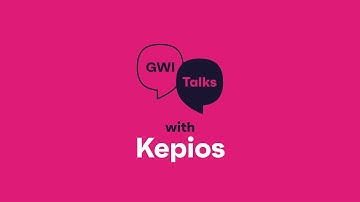 GWI Talks with Kepios: what