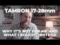 Tamron 17-28mm f/2.8: Why I'm NOT Buying It (and what I bought instead)
