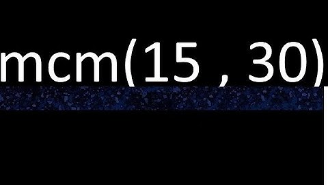mcm 15 y 30 , minimo comun multiplo , mcm(15 , 30)= como se halla , ejemplos