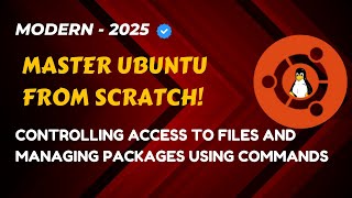 Master Ubuntu from Scratch: File Access Control, User Permissions & Package Management