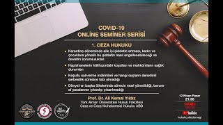 Covid-19 Seminer Serisi Bölüm 1 Ceza Hukuku - Prof Dr Ali Kemal Yıldız