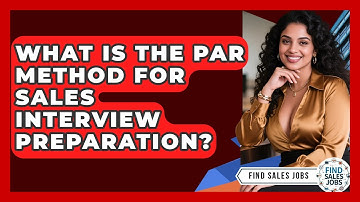 What Is The PAR Method For Sales Interview Preparation? - Find Sales Jobs