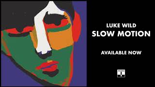 Luke Wild - Slow Motion (Official Audio)