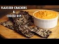 Vegan Flaxseed Crackers &amp; Cheese Dip - Gluten Free Recipe