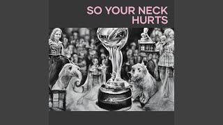 So Your Neck Hurts