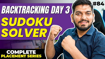 Lecture 84: Sudoku Solver Problem || Backtracking Day 3 || C++ Placement Series