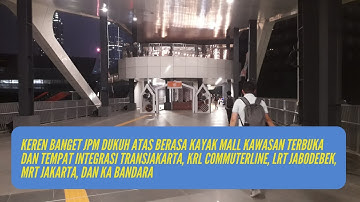 Explore Wajah Baru JPM Dukuh Atas Tempat Integrasi Antar Moda Transportasi LRT, KRL, MRT, dan TJ