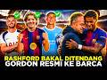 BARCELONA RESMI DATANGKAN ANTHONY GORDON ROBERTSON GABUNG SPURS ENZO FERNANDEZ SUSUL MARESCA KE CITY