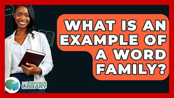 What Is An Example Of A Word Family? - The Language Library