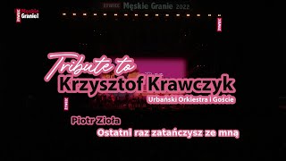 Piotr Zioła - Ostatni raz zatańczysz ze mną (Męskie Granie 2022. Tribute to Krzysztof Krawczyk) chords