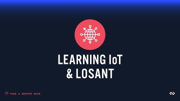 Learning IoT & Losant Deeper Dive Webinar