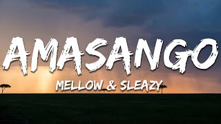 Mellow & Sleazy - Amasango ft. SjavasDaDeejay & TitoM (Lyrics)