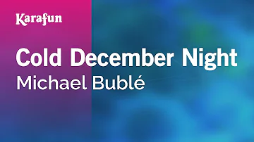 Cold December Night - Michael Bublé | Karaoke Version | KaraFun