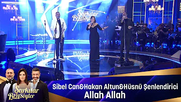 Sibel Can & Hakan Altun & Hüsnü Şenlendirici - ALLAH ALLAH