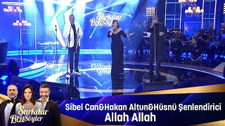 Sibel Can & Hakan Altun & Hüsnü Şenlendirici - ALLAH ALLAH Resimi