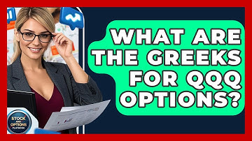 What Are The Greeks For QQQ Options? - Stock and Options Playbook