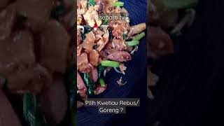 Pilih Kwetiau Rebusgoreng  shorts kuliner  kwetiaugoreng kwetiaurebus