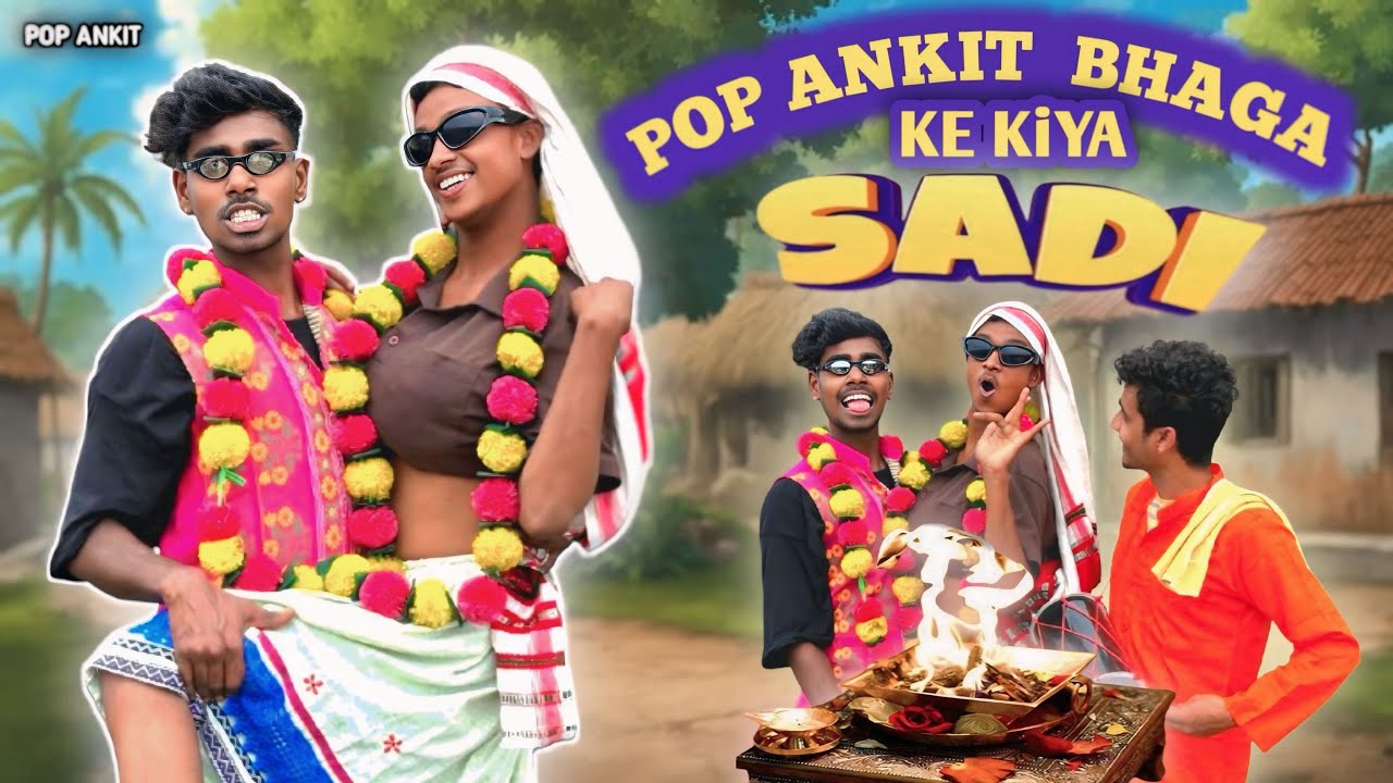 Pop ankit bhaga ke kiya sadi 😛 