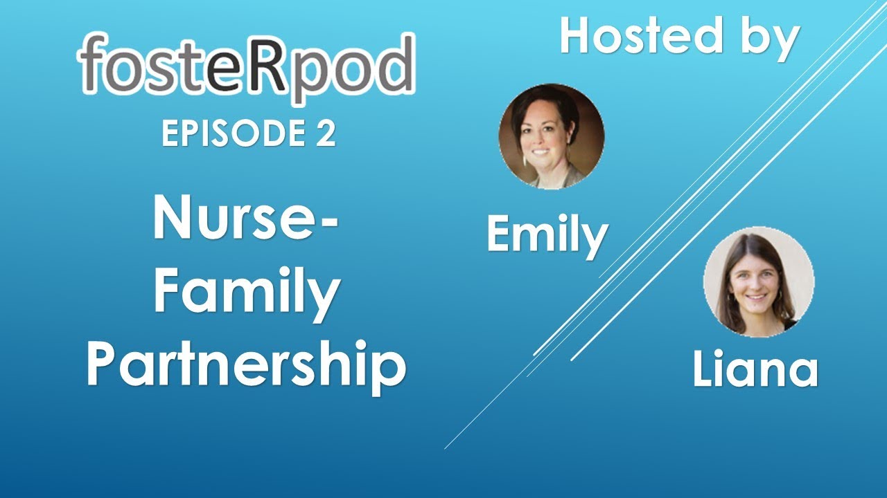 Nurse-Family Partnership National Community Health Program - fosteRpod E2 - THE Foster Care Podcast