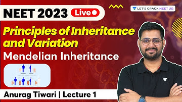 Principles of Inheritance and Variation | Mendelian Inheritance | L1 | NEET 2023 | Anurag Tiwari