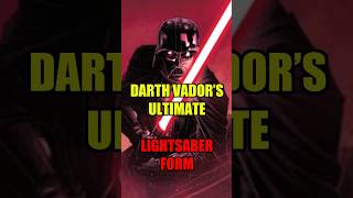 Darth Vaders Ultimate Lightsaber Form
